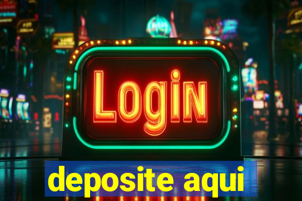 deposite aqui